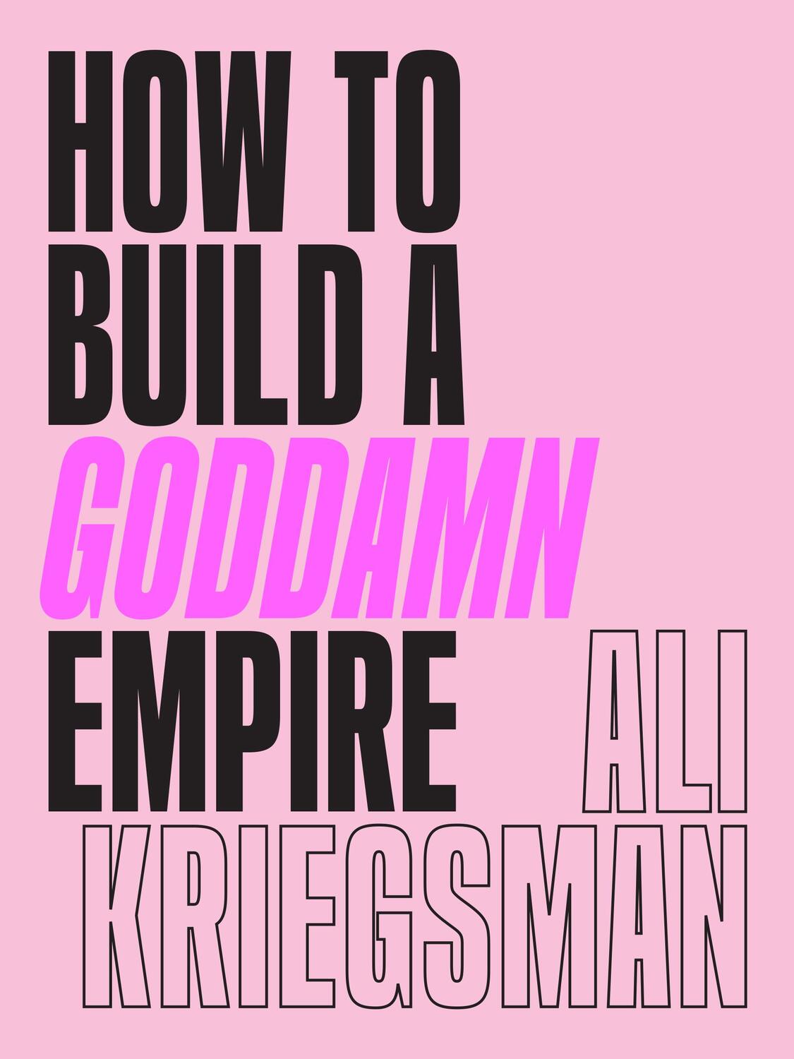 Cover: 9781419742903 | How to Build a Goddamn Empire: Advice on Creating Your Brand with...
