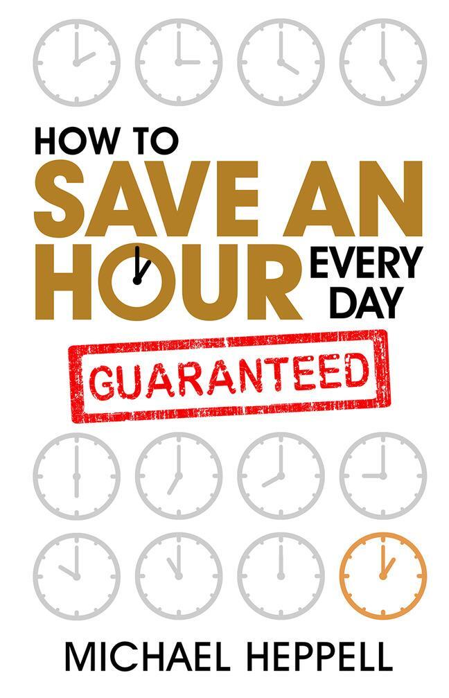 Cover: 9780273745693 | How to Save An Hour Every Day | Michael Heppell | Taschenbuch | 2011