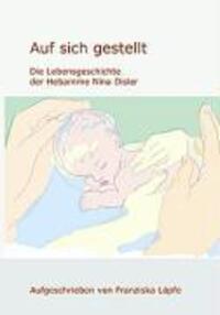 Cover: 9783837009958 | Auf sich gestellt | Die Lebensgeschichte der Hebamme Nina Disler