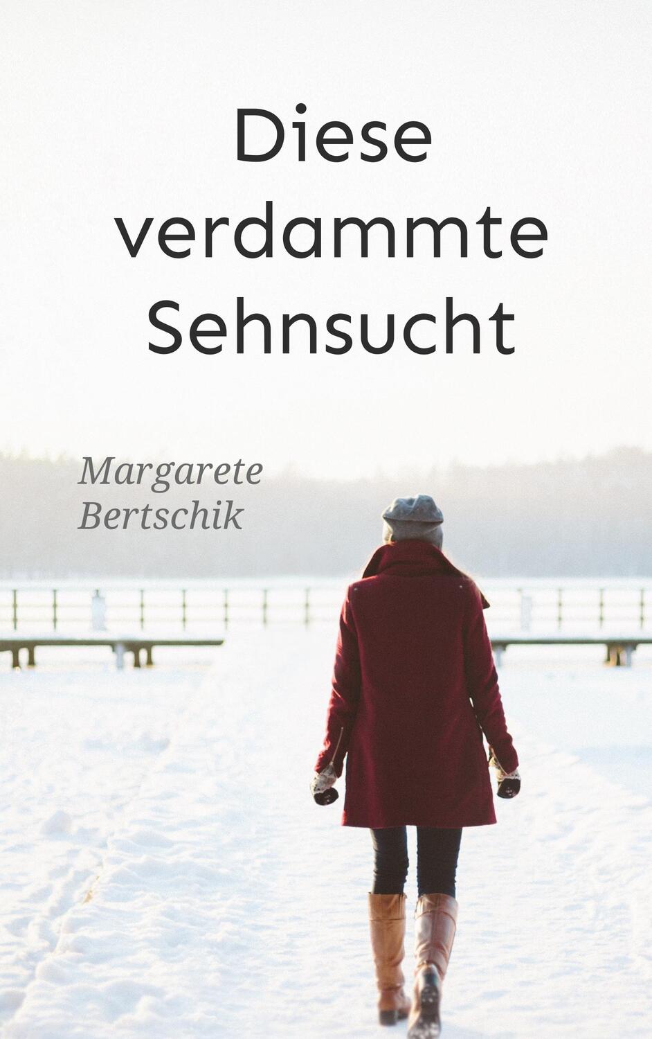Cover: 9783748190615 | Diese verdammte Sehnsucht | Roman | Margarete Bertschik | Taschenbuch