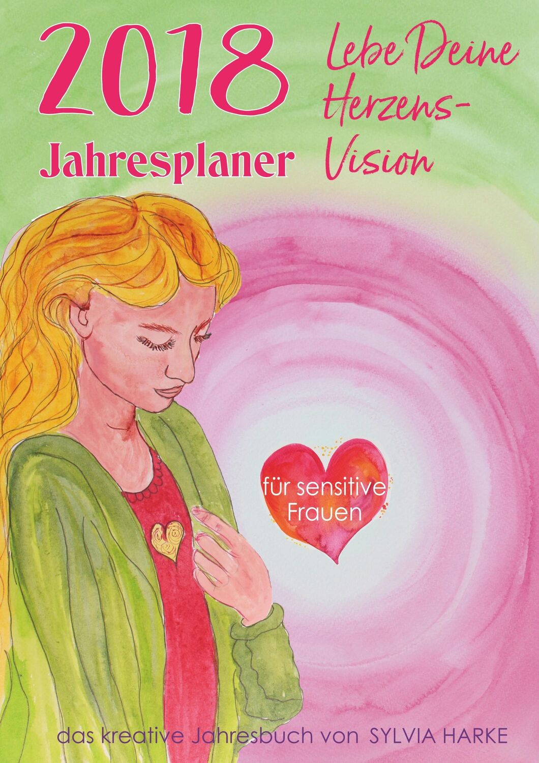 Cover: 9783746011455 | 2018 Jahresplaner für sensitive Frauen | Lebe Deine Herzensvision