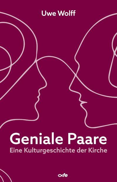 Cover: 9783863573942 | Geniale Paare | Eine Kulturgeschichte der Kirche | Uwe Wolff | Buch