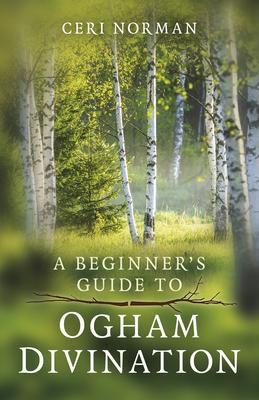 Cover: 9781803410920 | Beginner's Guide to Ogham Divination, A | Ceri Norman | Taschenbuch