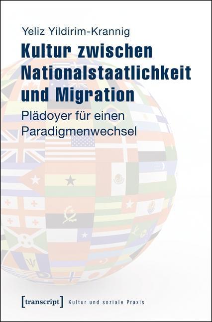 Cover: 9783837627268 | Kultur zwischen Nationalstaatlichkeit und Migration | Yildirim-Krannig
