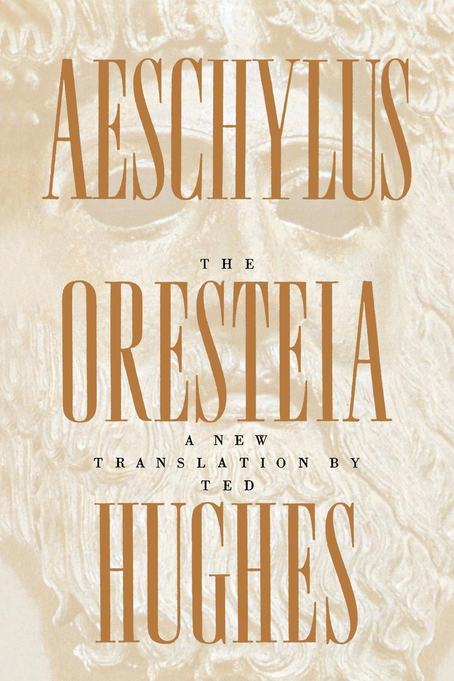 Cover: 9780374527051 | Oresteia of Aeschylus | A New Translation by Ted Hughes | Aeschylus