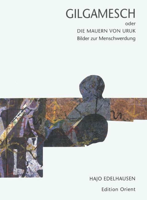 Cover: 9783922825609 | Gilgamesch oder die Mauern von Uruk | Hajo Edelhausen | Buch | 128 S.