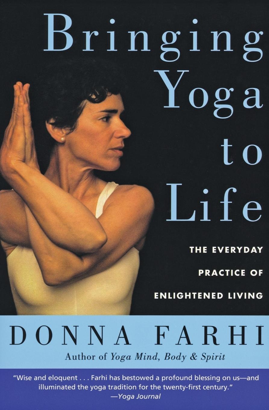 Cover: 9780060750466 | Bringing Yoga to Life | The Everyday Practice of Enlightened Living