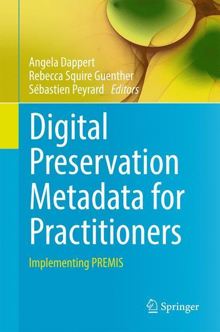 Cover: 9783319437613 | Digital Preservation Metadata for Practitioners | Implementing PREMIS