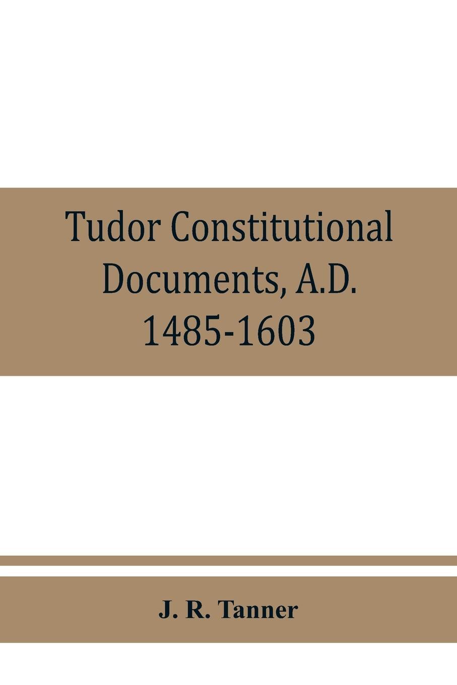Cover: 9789353860585 | Tudor constitutional documents, A.D. 1485-1603 with an Historical...