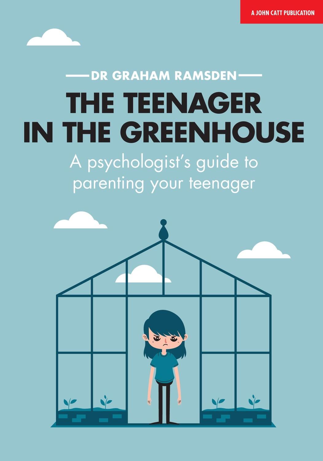 Cover: 9781911382867 | The Teenager In The Greenhouse: A psychologist's guide to parenting...