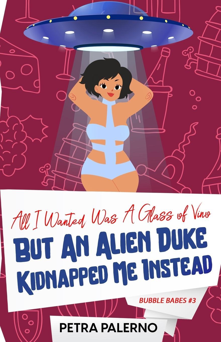 Cover: 9798868967498 | All I Wanted Was a Glass of Vino but an Alien Duke Kidnapped Me...