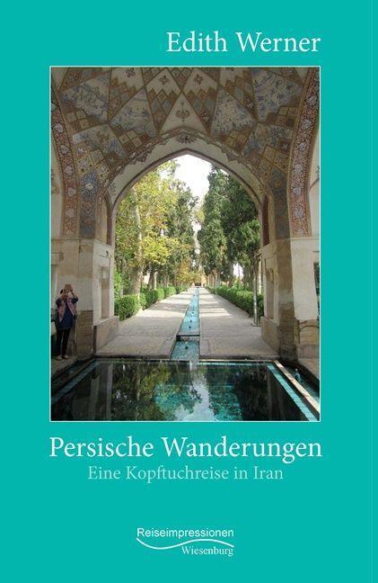 Cover: 9783969210123 | Persische Wanderungen | Eine Kopftuchreise in Iran | Edith Werner