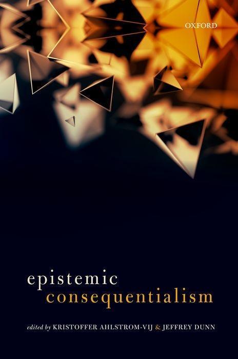 Cover: 9780198779681 | Epistemic Consequentialism | H. Kristoffer Ahlstrom-Vij (u. a.) | Buch