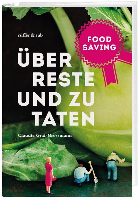Cover: 9783906304281 | Food Saving | Über Reste und zu Taten | Claudia E. Graf-Grossmann