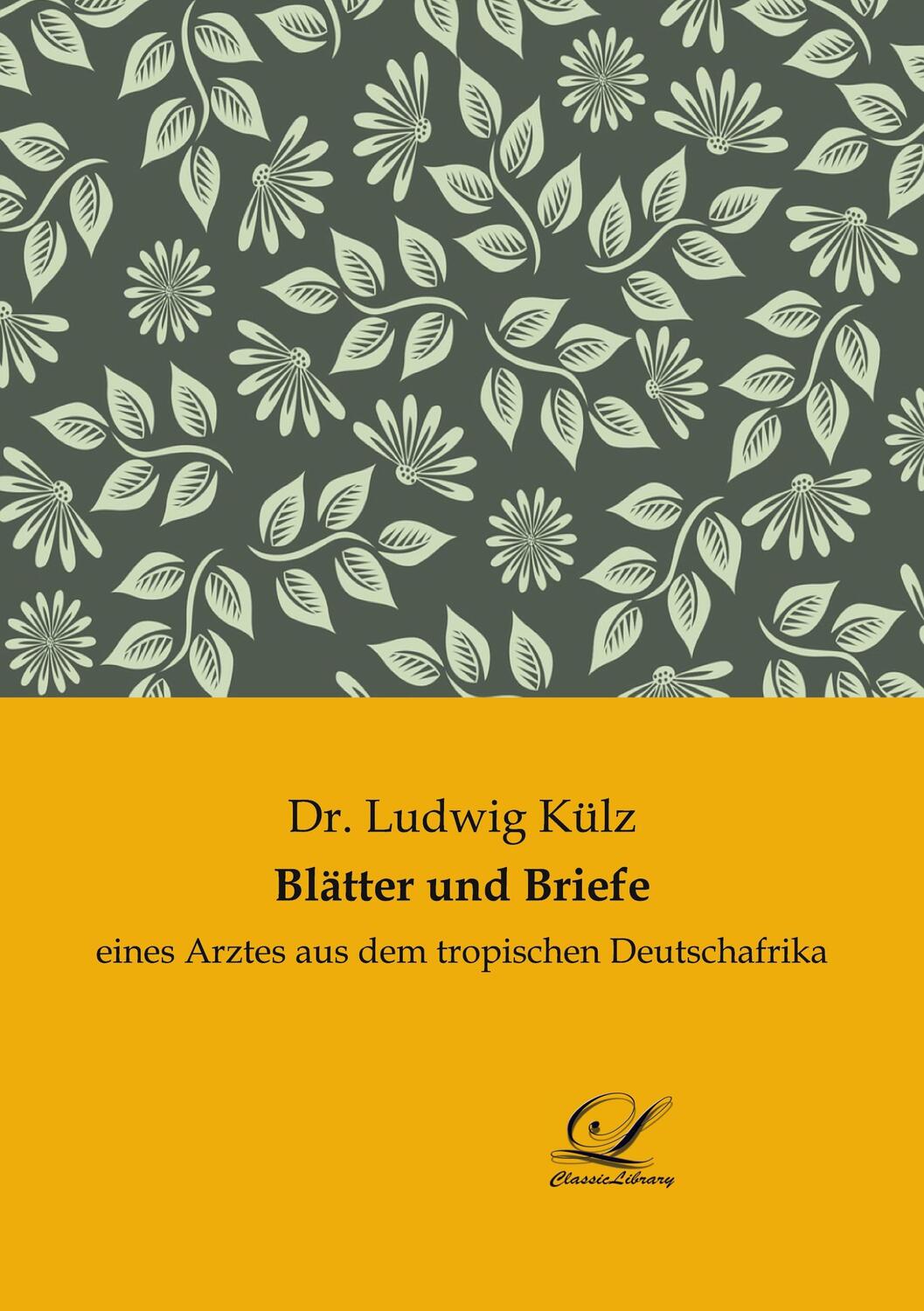 Cover: 9783961673629 | Blätter und Briefe | eines Arztes aus dem tropischen Deutschafrika
