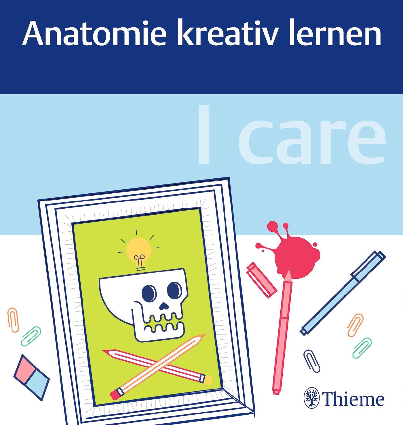 Cover: 9783132411708 | I care - Anatomie kreativ lernen | Buch | Deutsch | 2017