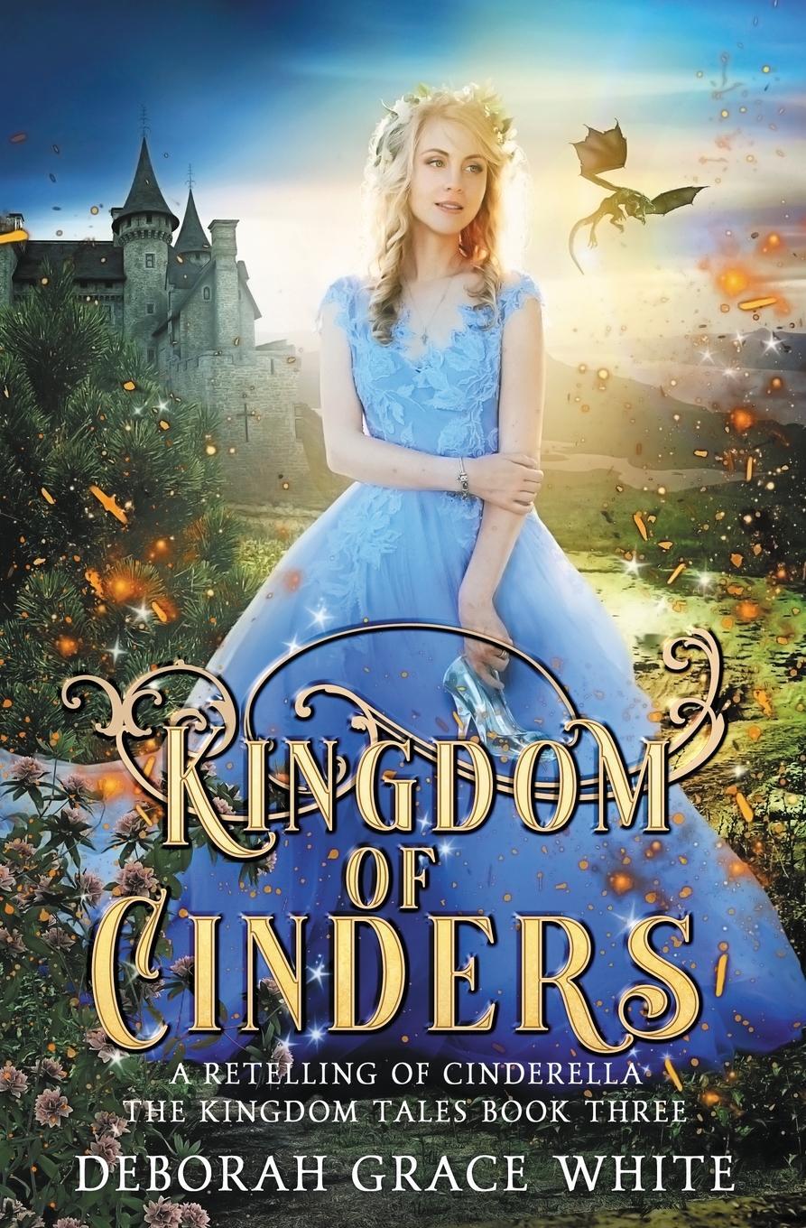 Cover: 9781922636034 | Kingdom of Cinders | A Retelling of Cinderella | Deborah Grace White