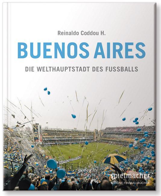 Cover: 9783956800054 | Buenos Aires | Die Welthauptstadt des Fußballs | Reinaldo H. Coddou