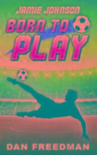Cover: 9781911079255 | Jamie Johnson: Born to Play | Dan Freedman | Taschenbuch | Englisch
