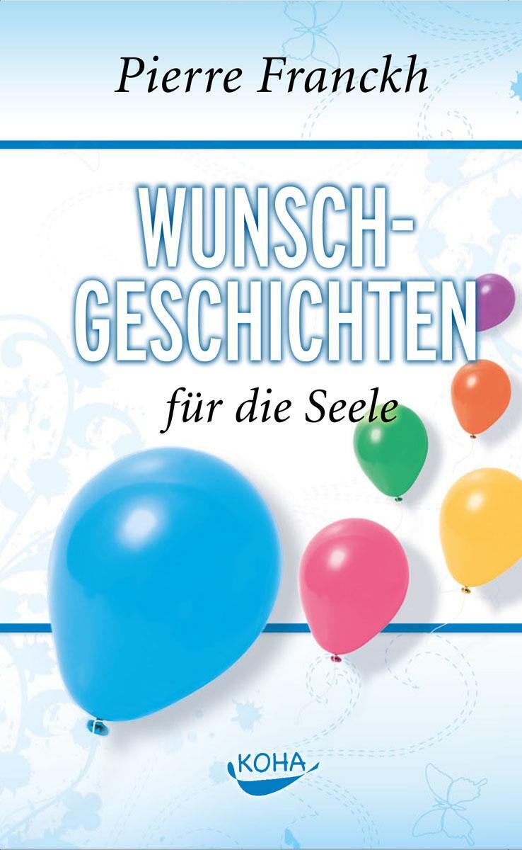 Cover: 9783867280778 | Wunschgeschichten für die Seele | Pierre Franckh | Taschenbuch | 2008
