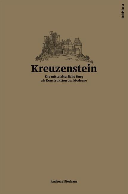 Cover: 9783205795575 | Kreuzenstein | Die mittelalterliche Burg als Konstruktion der Moderne