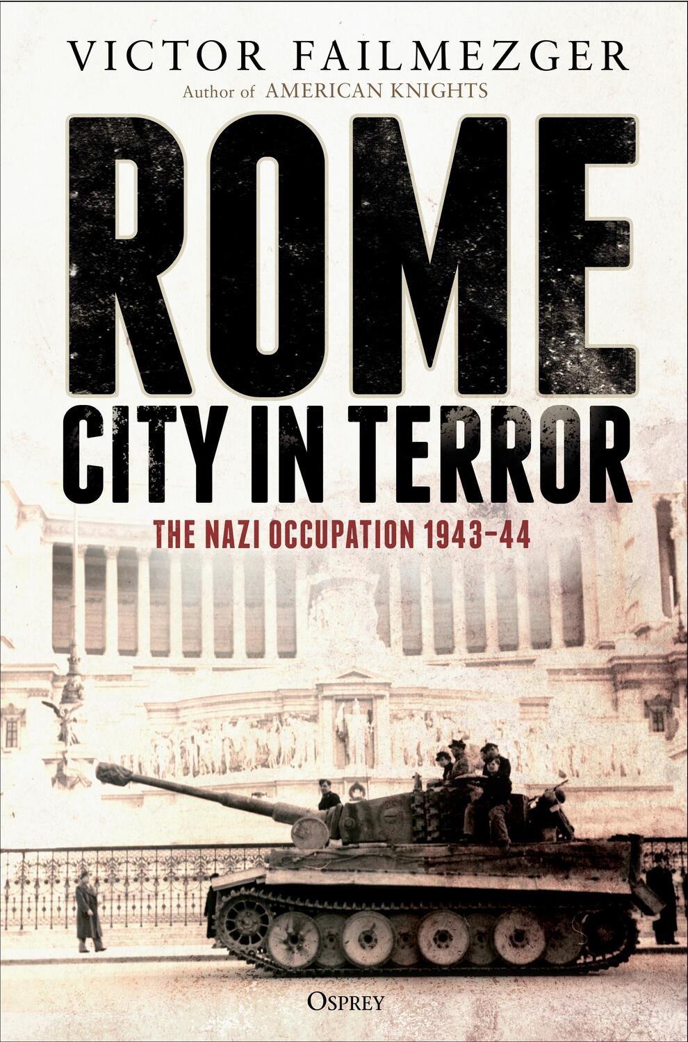 Cover: 9781472841285 | Rome - City in Terror: The Nazi Occupation 1943-44 | Victor Failmezger