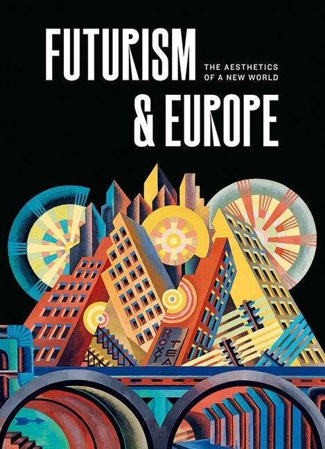 Cover: 9780300272406 | Futurism & Europe | The Aesthetics of a New World | Buch | Englisch