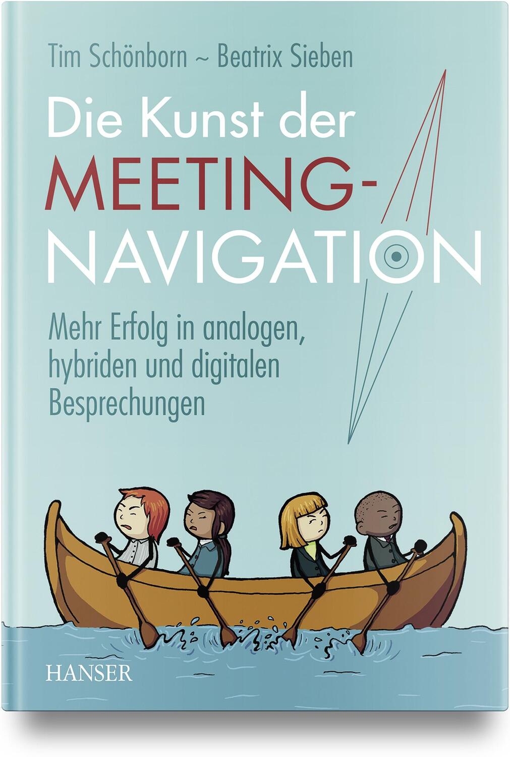 Cover: 9783446476684 | Die Kunst der Meeting-Navigation | Tim Schönborn (u. a.) | Buch | 2023