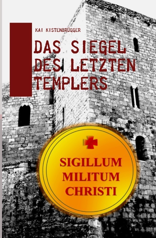 Cover: 9783745052848 | Das Siegel des letzten Templers | Kai Kistenbrügger | Taschenbuch