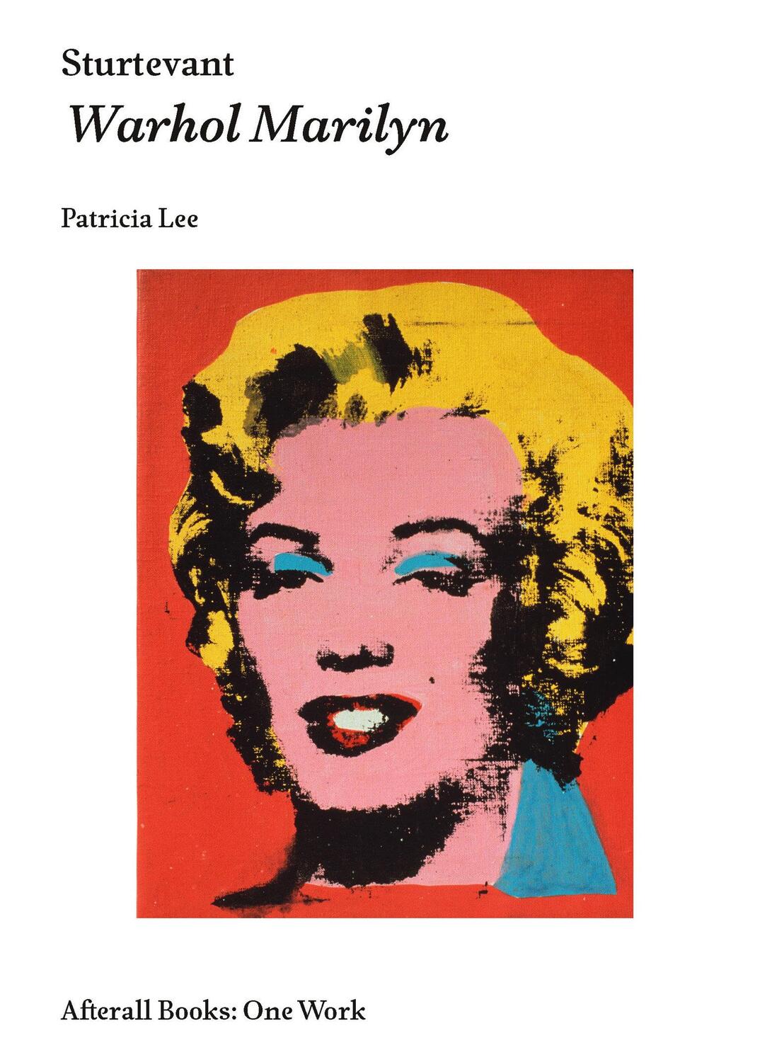 Cover: 9781846381638 | Sturtevant: Warhol Marilyn | Patricia Lee | Taschenbuch | Afterall