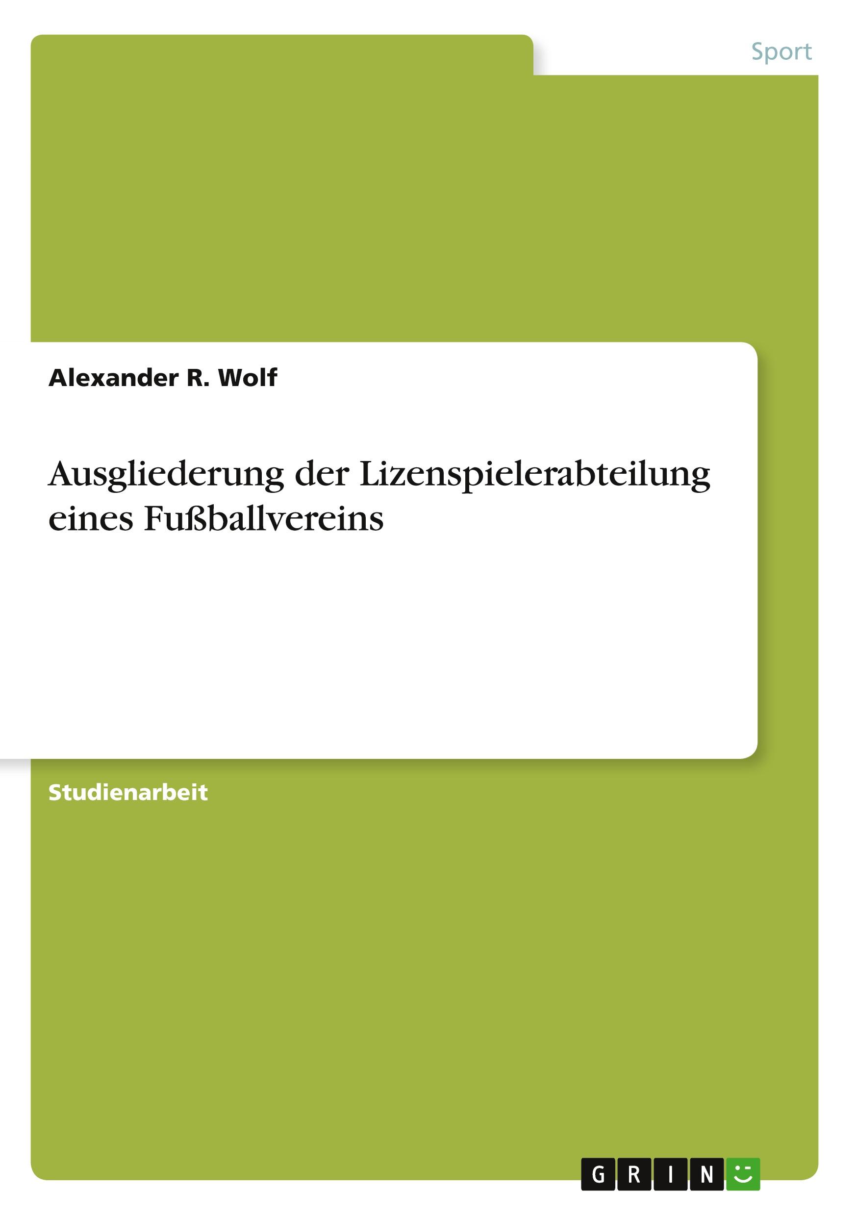 Cover: 9783640758388 | Ausgliederung der Lizenspielerabteilung eines Fußballvereins | Wolf