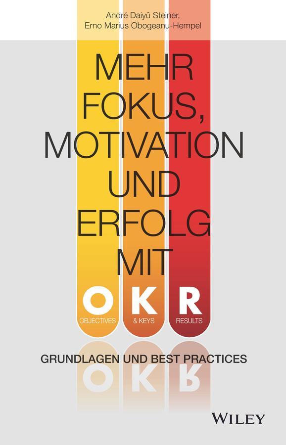 Cover: 9783527510689 | Mehr Fokus, Motivation und Erfolg mit OKR | Steiner (u. a.) | Buch