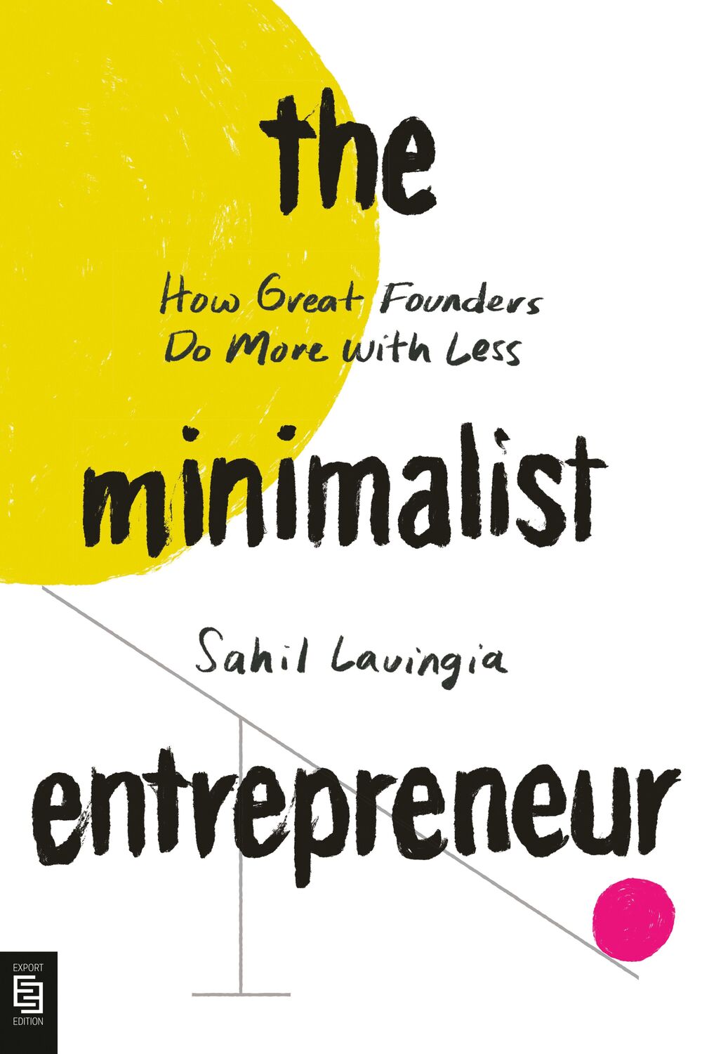Cover: 9780593421338 | The Minimalist Entrepreneur | How Great Founders Do More with Less