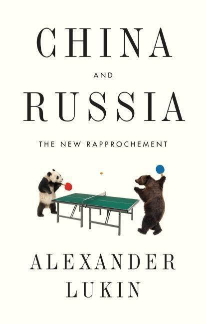 Cover: 9781509521715 | China and Russia | The New Rapprochement | Alexander Lukin | Buch