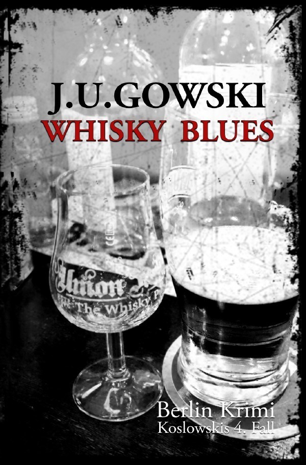 Cover: 9783748583684 | Whisky Blues | Berlin Krimi - Koslowskis 4.Fall | J. U. Gowski | Buch