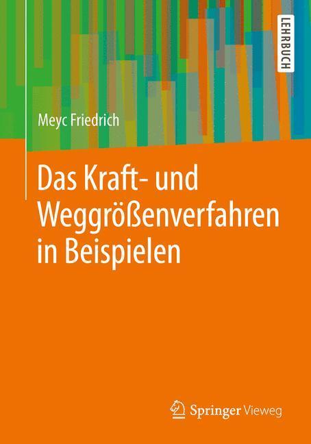 Cover: 9783658012335 | Das Kraft- und Weggrößenverfahren in Beispielen | Meyc Friedrich
