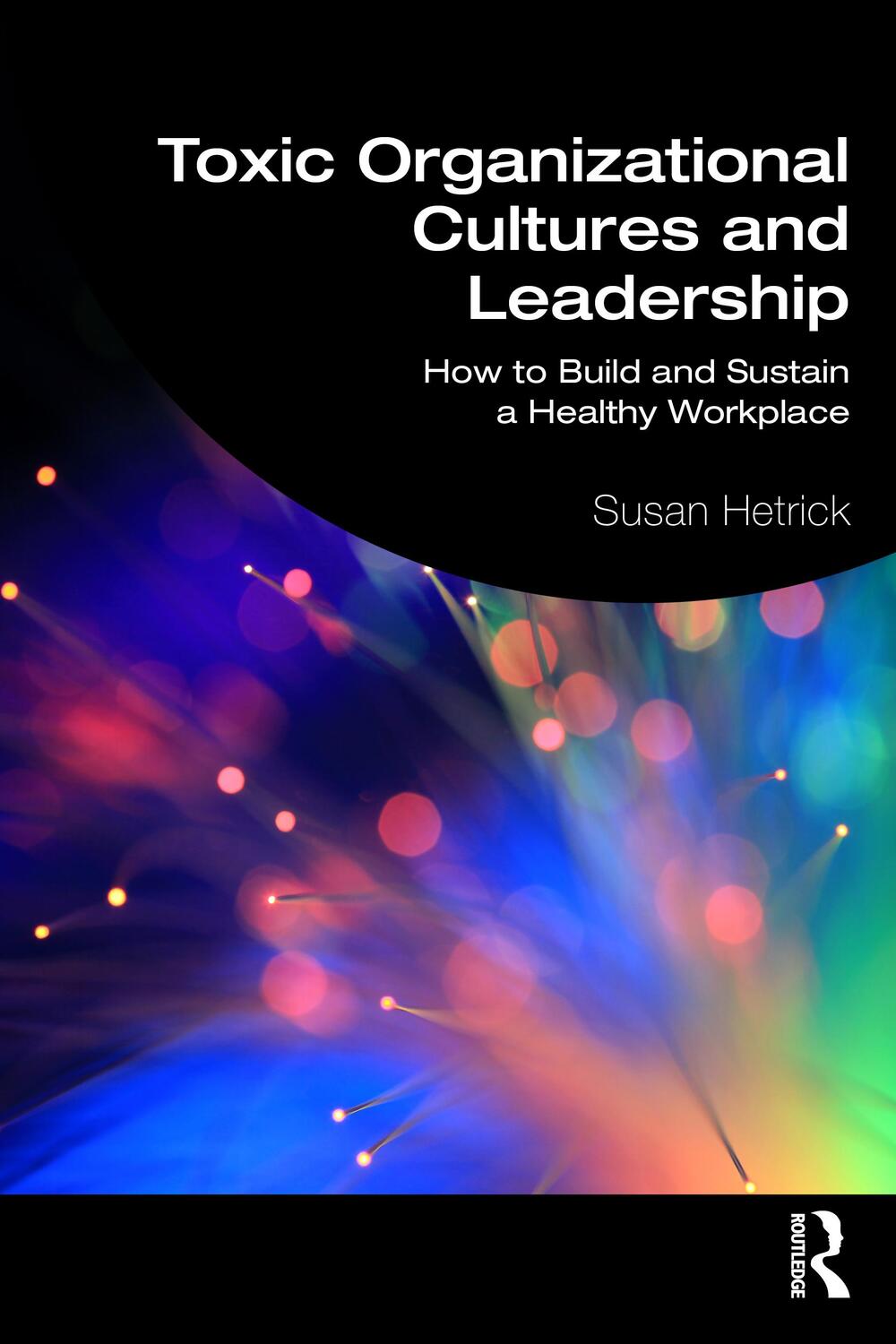 Cover: 9781032361314 | Toxic Organizational Cultures and Leadership | Susan Hetrick | Buch