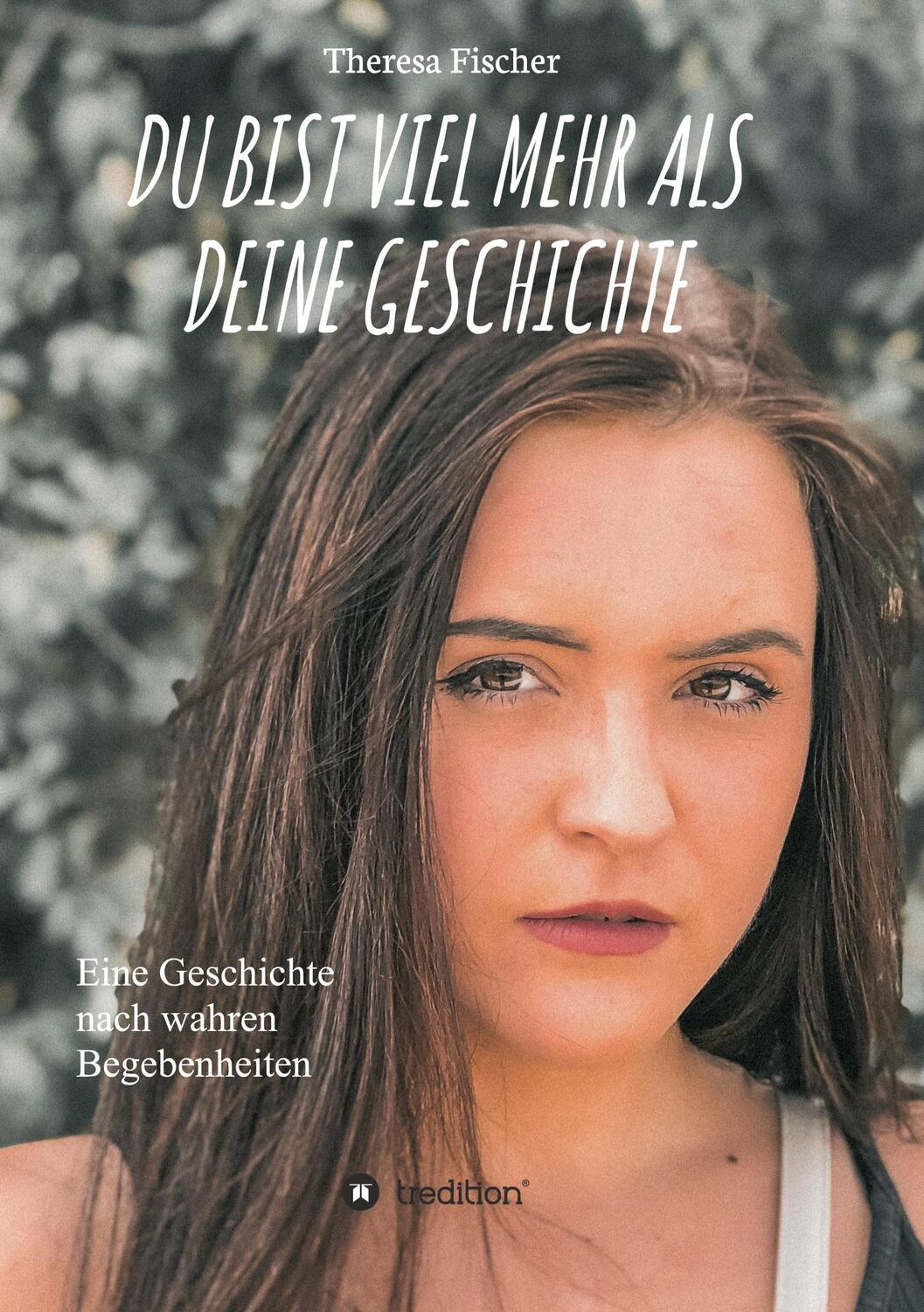 Cover: 9783347327238 | DU BIST VIEL MEHR ALS DEINE GESCHICHTE | Theresa Fischer | Taschenbuch