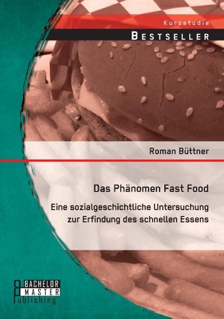 Cover: 9783956844966 | Das Phänomen Fast Food: Eine sozialgeschichtliche Untersuchung zur...