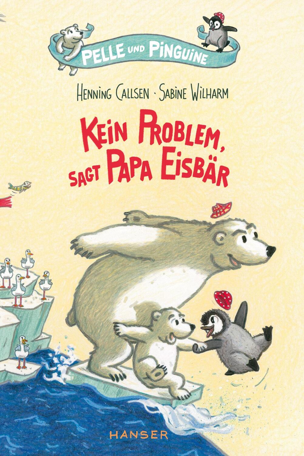 Cover: 9783446256880 | Pelle und Pinguine - Kein Problem, sagt Papa Eisbär | Henning Callsen