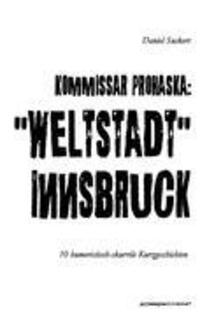 Cover: 9783950302103 | Kommissar Prohaska: ¿Weltstadt¿ Innsbruck | Daniel Suckert | Buch