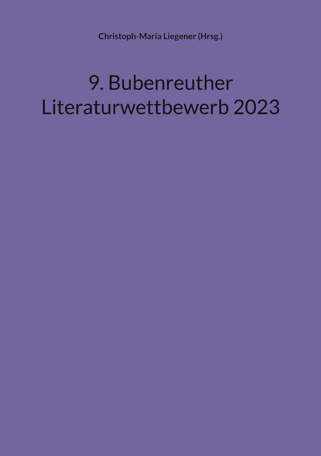 Cover: 9783758307065 | 9. Bubenreuther Literaturwettbewerb 2023 | (Hrsg. | Taschenbuch | 2023