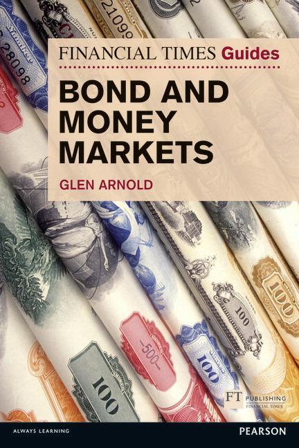 Cover: 9780273791799 | Financial Times Guide to Bond and Money Markets, The | Glen Arnold