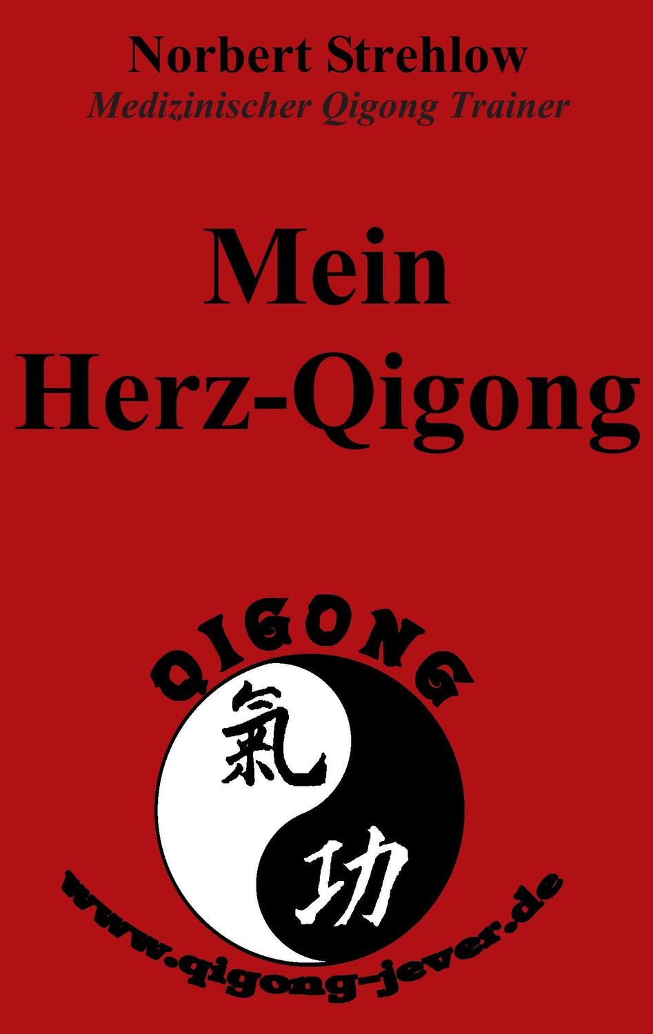 Cover: 9783735762542 | Mein Herz-Qigong | Norbert Strehlow | Taschenbuch | Paperback