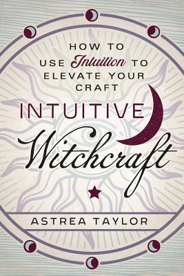 Cover: 9780738761855 | Intuitive Witchcraft | How to Use Intuition to Elevate Your Craft
