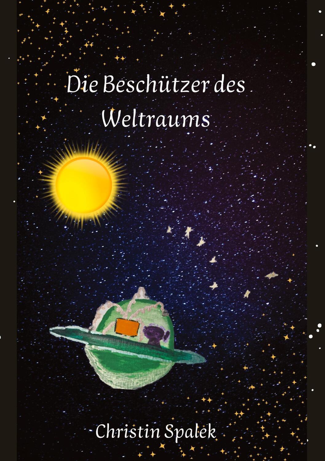 Cover: 9783347958333 | Die Beschützer des Weltraums | Christin Spalek | Taschenbuch | 52 S.