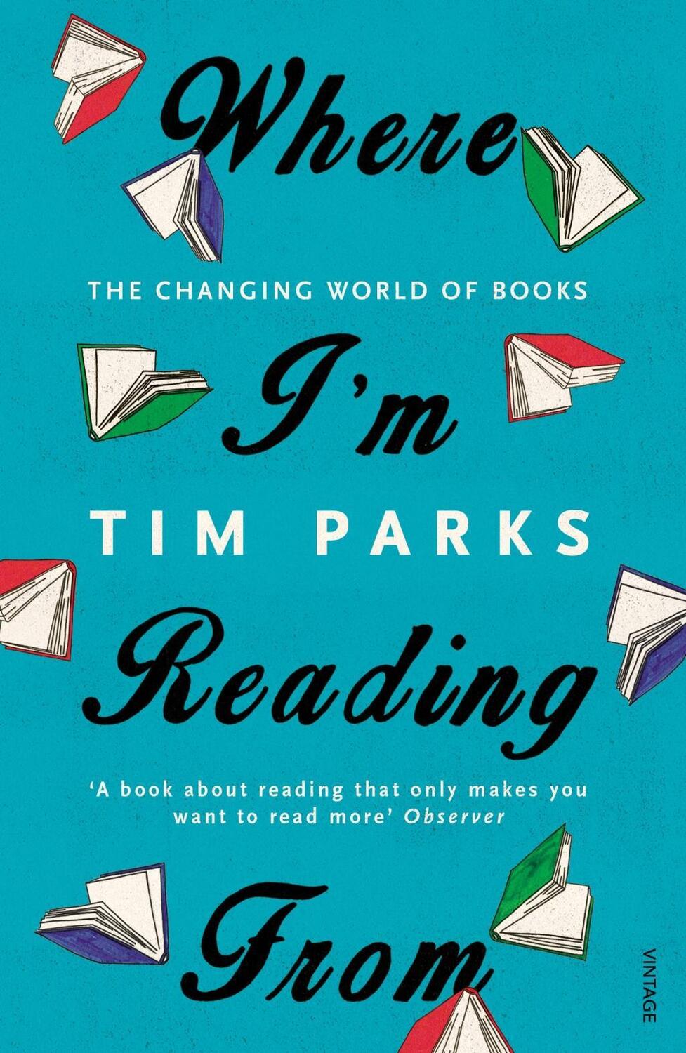 Cover: 9781784701796 | Where I'm Reading From | The Changing World of Books | Tim Parks