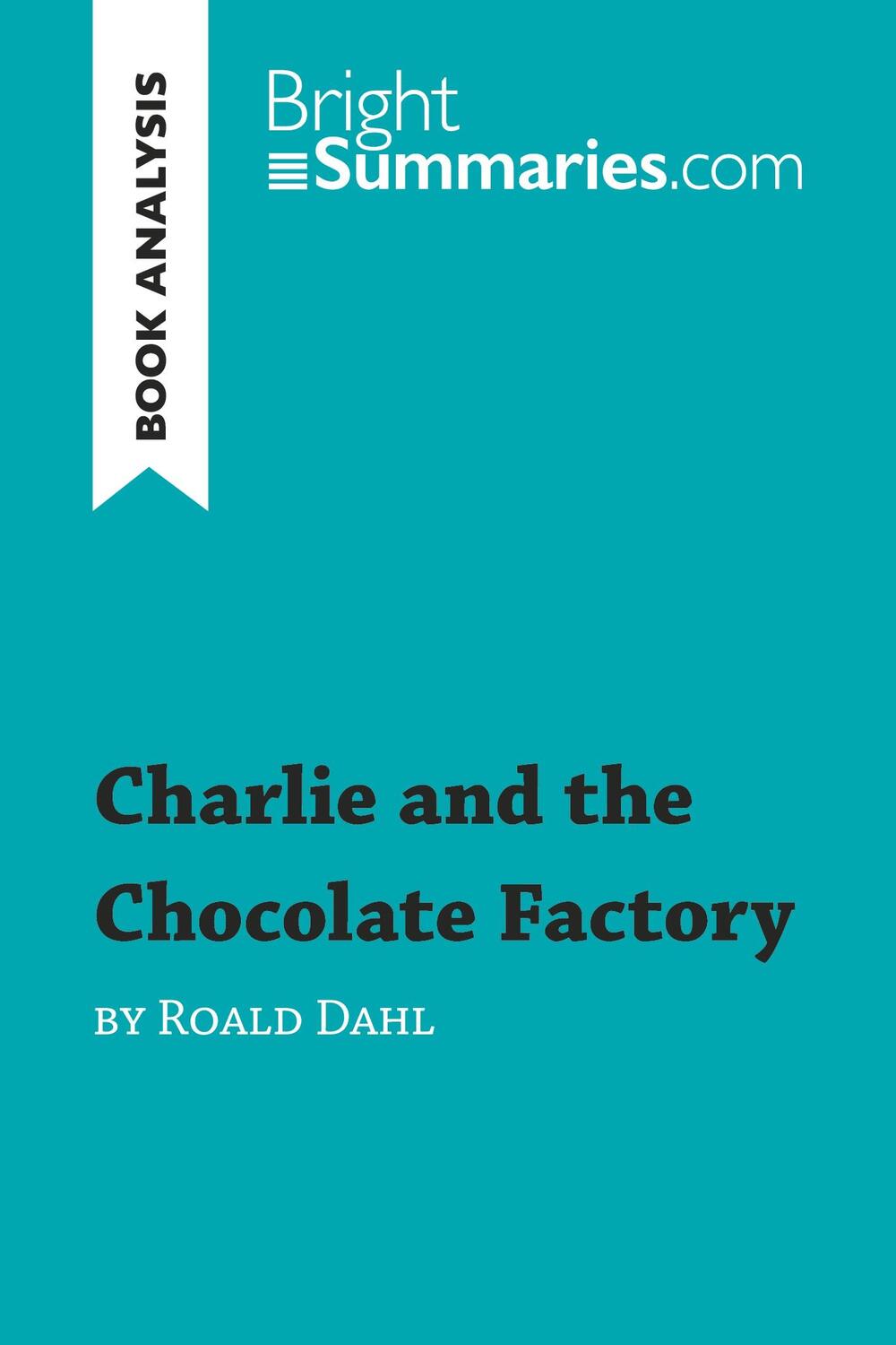 Cover: 9782806273413 | Charlie and the Chocolate Factory by Roald Dahl (Book Analysis) | Buch