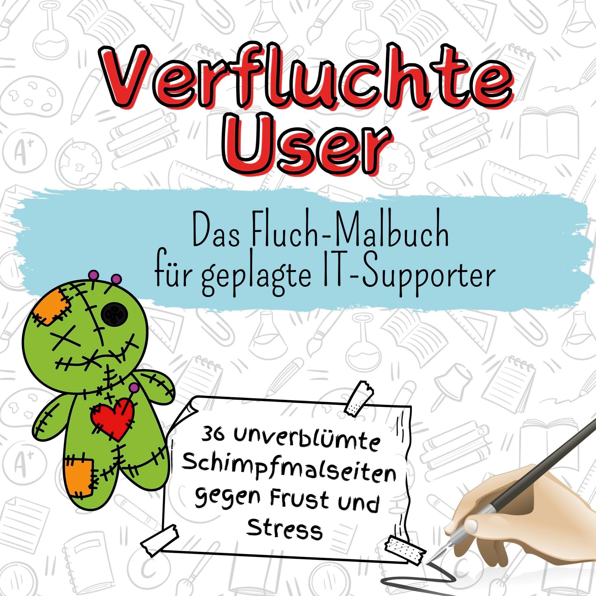 Cover: 9783759111272 | Verfluchte User | Das Fluch-Malbuch für geplagte IT-Supporter | Münch