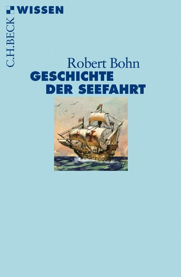 Cover: 9783406623752 | Geschichte der Seefahrt | Robert Bohn | Taschenbuch | Beck'sche Reihe